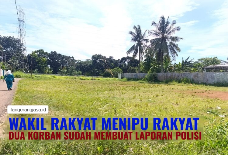 Penipuan jual beli tanah oleh anggota DPRD Kota Tangerang