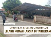 Drama Lelang “Ghaib” di Tangerang, Ketika Rumah Sejarah Menjadi Jarahan Orang Dalam